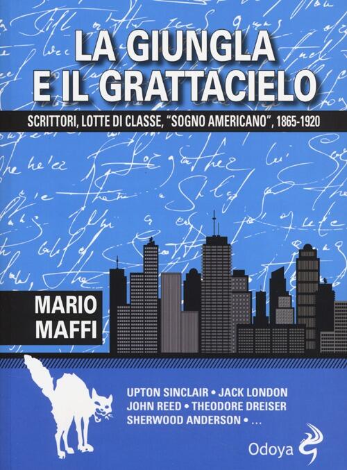 La Giungla E Il Grattacielo. Scrittori, Lotte Di Classe, Sogno Americano 1865-