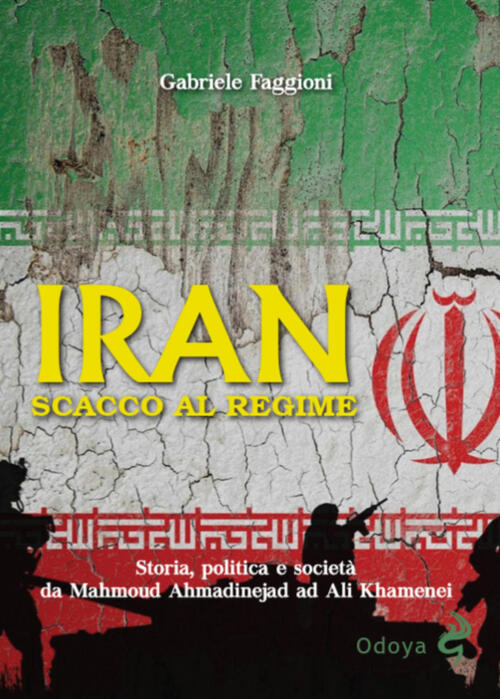 Iran. Scacco Al Regime. Storia, Politica E Societa Da Mahmoud Ahmadinejad Ad A
