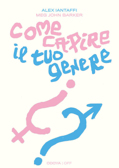 Come Capire Il Tuo Genere. Una Guida Pratica Per Esplorare Chi Sei Alex Iantaf