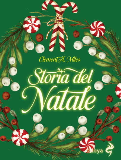 Storia Del Natale. Tra Riti Pagani E Cristiani. Nuova Ediz. Clement A. Miles O