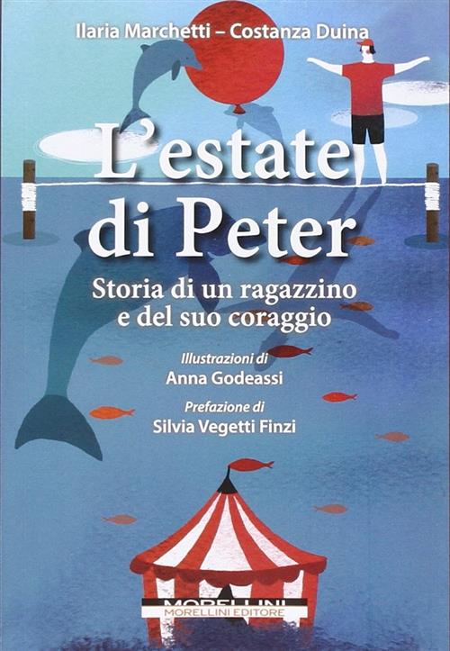 L'estate Di Peter. Storia Di Un Ragazzino E Del Suo Coraggio Ilaria Marchetti