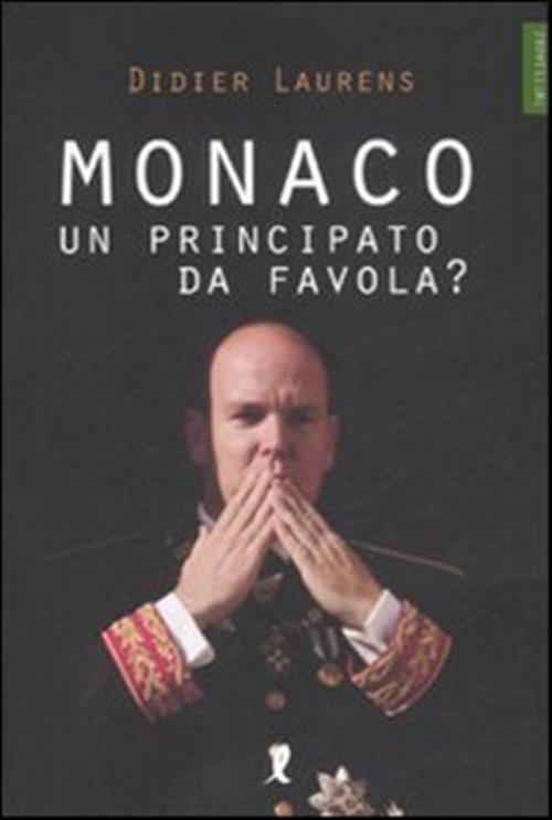 Monaco. Un Principato Da Favola? Didier Laurens Liberamente 2008