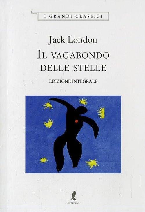 Il Vagabondo Delle Stelle Jack London Liberamente 2018
