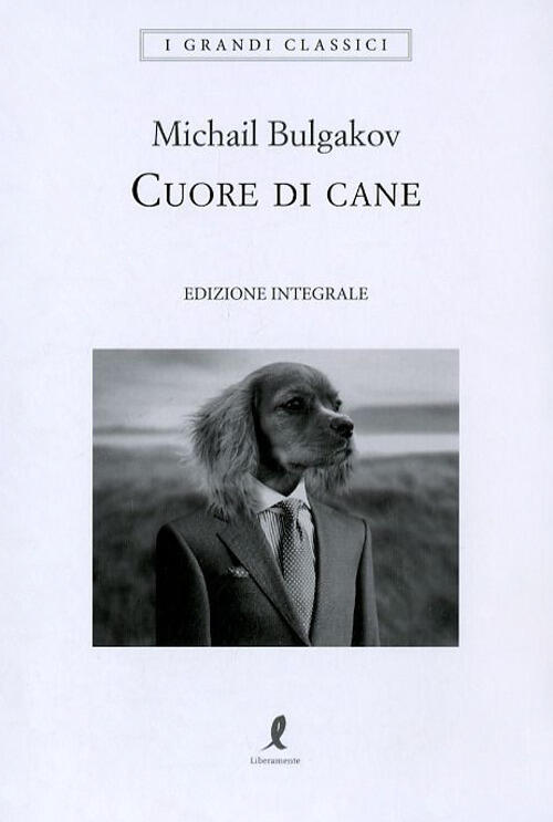Cuore Di Cane Michail Bulgakov Liberamente 2018