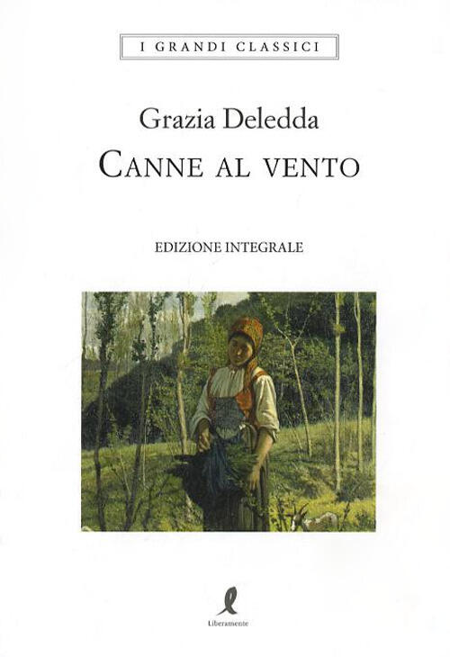 Canne Al Vento. Ediz. Integrale Grazia Deledda Liberamente 2018