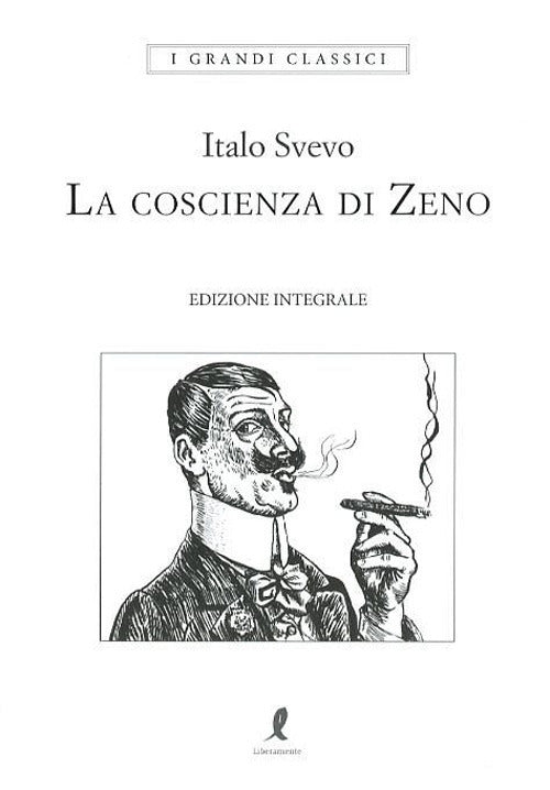 La Coscienza Di Zeno. Ediz. Integrale Italo Svevo Liberamente 2018