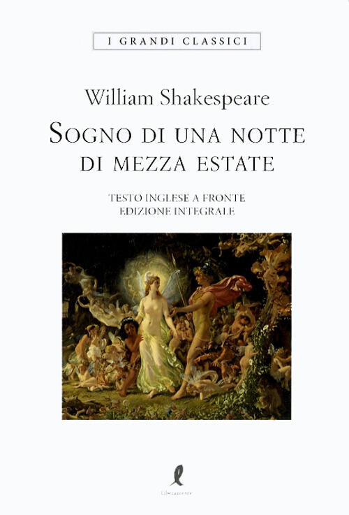 Il Sogno Di Una Notte Di Mezza Estate. Testo Inglese A Fronte. William Shakesp