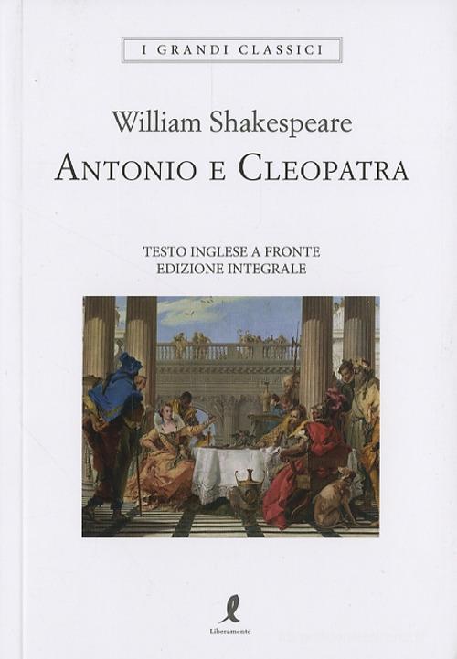 Antonio E Cleopatra. Testo Inglese A Fronte William Shakespeare Liberamente 20
