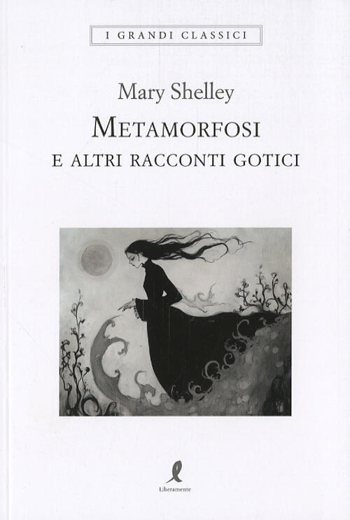 Metamorfosi E Altri Racconti Gotici Mary Shelley Liberamente 2024