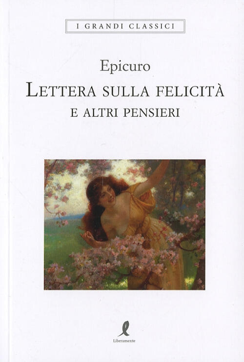 Lettera Sulla Felicita E Altri Pensieri Epicuro Liberamente 2024