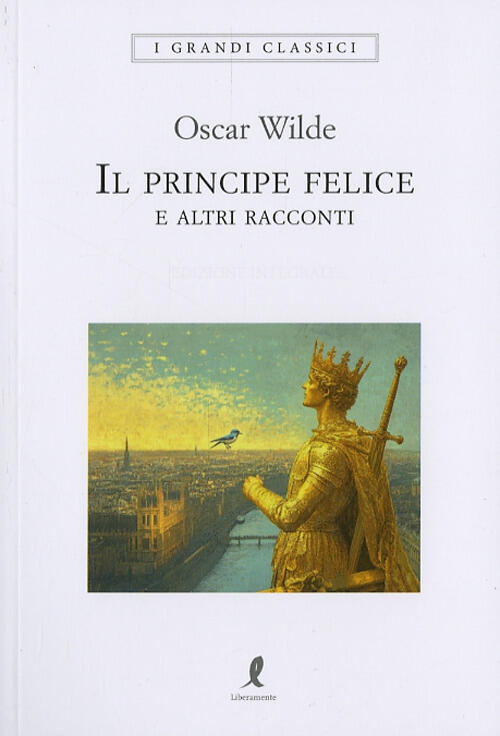 Il Principe Felice E Altri Racconti Oscar Wilde Liberamente 2025