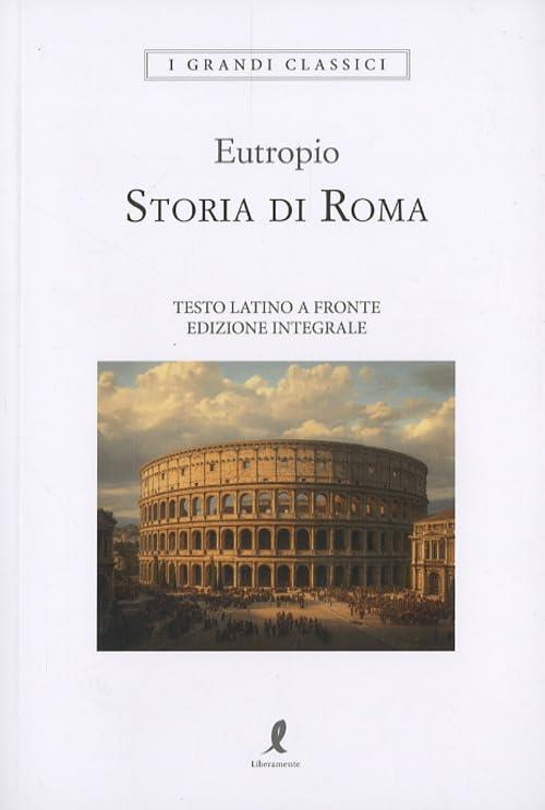 Storia Di Roma. Testo Latino A Fronte Eutropio Liberamente 2026