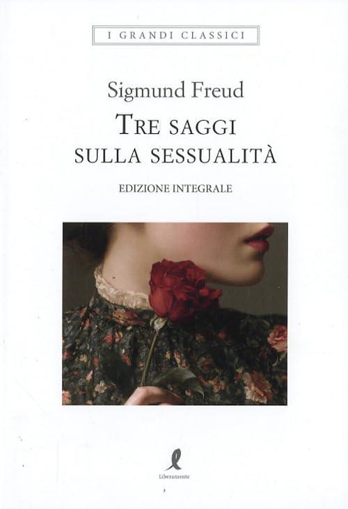 Tre Saggi Sulla Sessualita. Ediz. Integrale Sigmund Freud Liberamente 2026