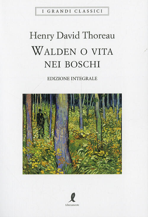 Walden O Vita Nei Boschi. Ediz. Integrale Henry David Thoreau Liberamente 2026