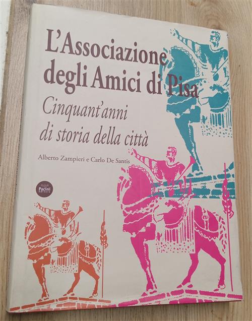 L'associazione Degli Amici Di Pisa. Cinquant'anni Di Storia Della Citta Albert