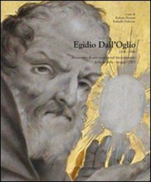 Egidio Dall'oglio 1705-2005. Documenti Dal Seminario Di Studi Nel Tricentenario Della Nascita