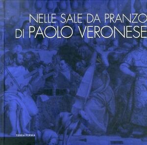 Nelle Sale Da Pranzo Di Paolo Veronese. La Rappresentazione Dei Riti Della Mensa E La Cultura Dell'o