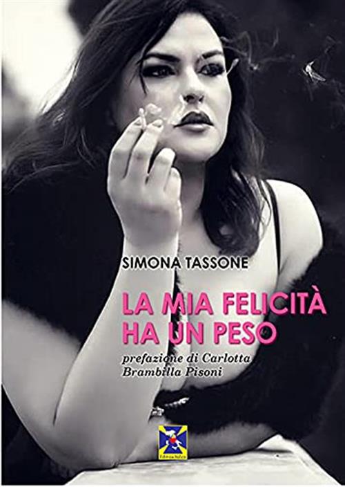 La Mia Felicita Ha Un Peso Simona Tassone Editrice Italica (Milano) 2021