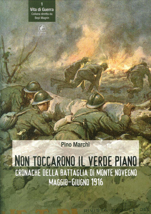 Non Toccarono Il Verde Piano. Cronache Della Battaglia Di Monte Novegno Maggio