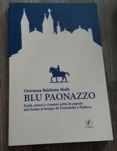 Blu Paonazzo. Furti, Amori E Crimini Sotto Le Cupole Del Santo Al Tempo Di Donatello A Padova