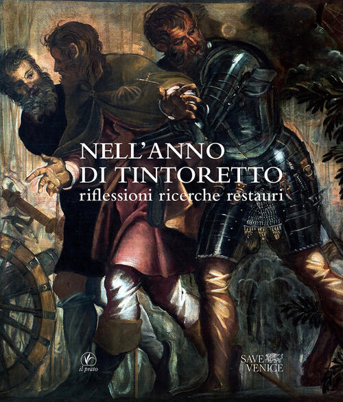 Nell'anno Del Tintoretto. Riflessioni, Ricerche, Restauri. Atti Delle Giornate