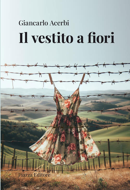 Il Vestito A Fiori Giancarlo Acerbi Piazza Editore 2024