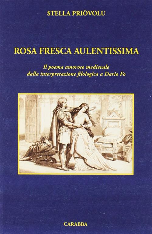 Rosa Fresca Aulentissima. Il Poema Amoroso Medievale Nei Filologi E Nel Premio