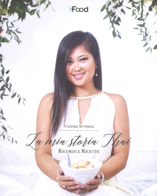 La Mia Storia Thai. Ricordi E Ricette Vatinee Suvimol Multiplayer Edizioni 201