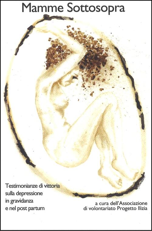 Mamme Sottosopra. Testimonianze Di Vittoria Sulla Depressione In Gravidanza E