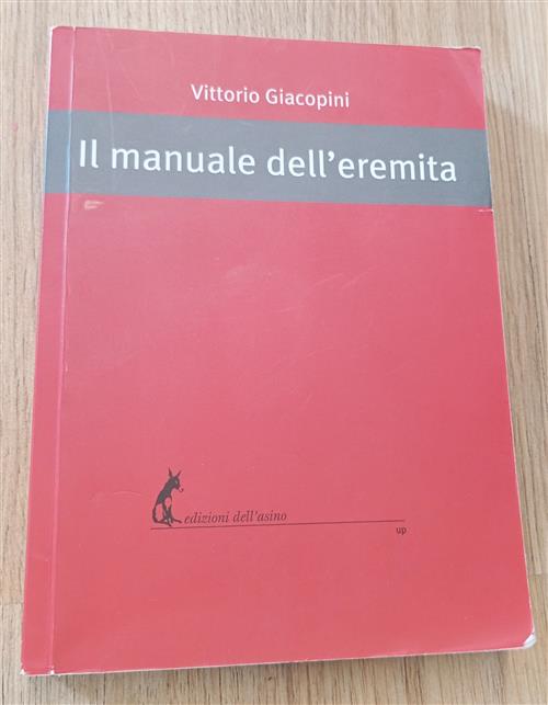 Il Manuale Dell'eremita Vittorio Giacopini Edizioni Dell'asino 2018
