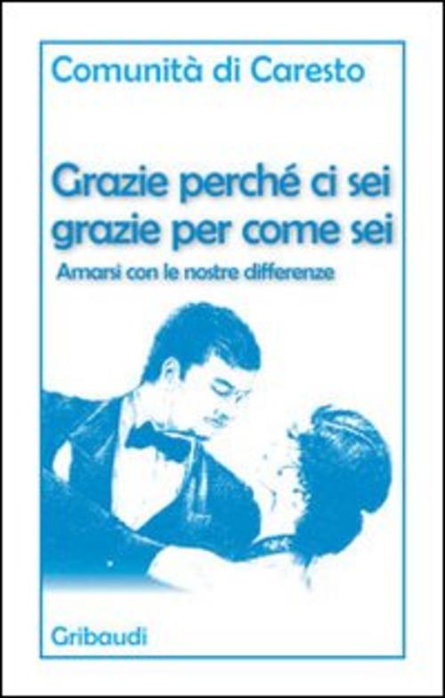 Grazie Perche Ci Sei Grazie Per Come Sei. Amarsi Con Le Nostre Differenze Comu