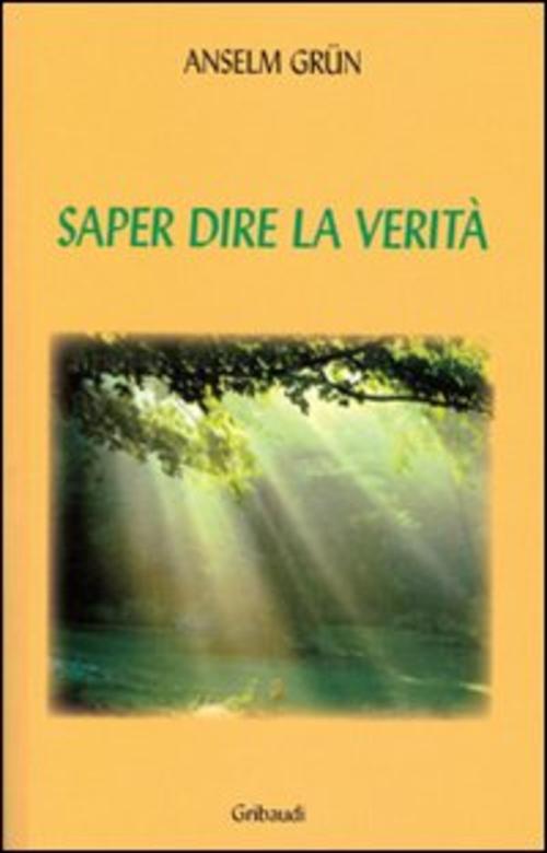 Saper Dire La Verita Anselm Grün Gribaudi 2010