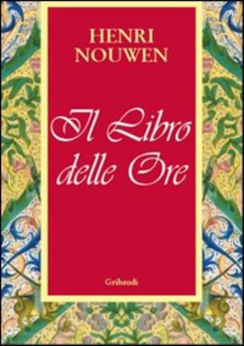 Libro Delle Ore Henri J. Nouwen Gribaudi 2010