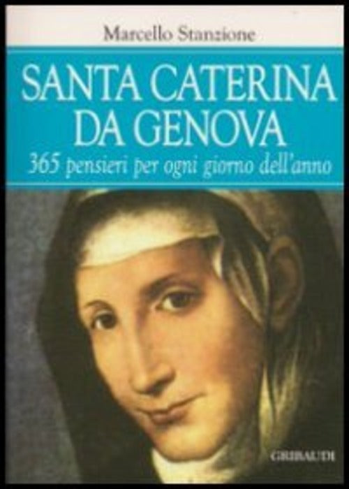 Santa Caterina Da Genova. 365 Pensieri Per Ogni Giorno Dell'anno Marcello Stan