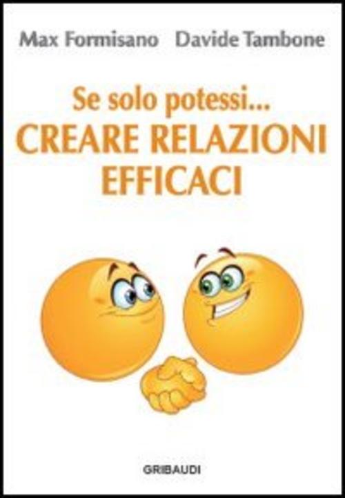 Se Solo Potessi... Creare Relazioni Efficaci Max Formisano Gribaudi 2013