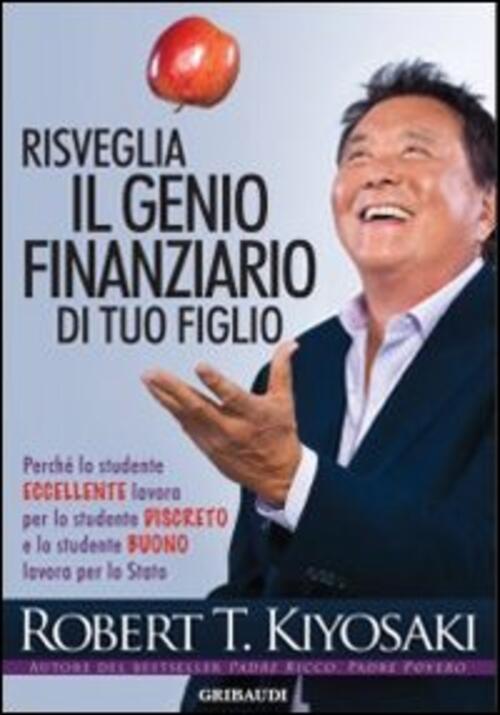 Risveglia Il Genio Finanziario Di Tuo Figlio Robert T. Kiyosaki Gribaudi 2013