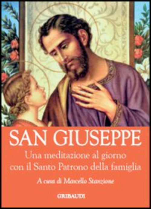 San Giuseppe. Una Meditazione Al Giorno Con Il Santo Pratono Della Fa Miglia G