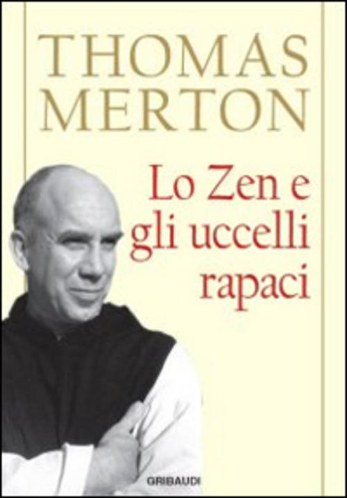 Lo Zen E Gli Uccelli Rapaci Thomas Merton Gribaudi 2014