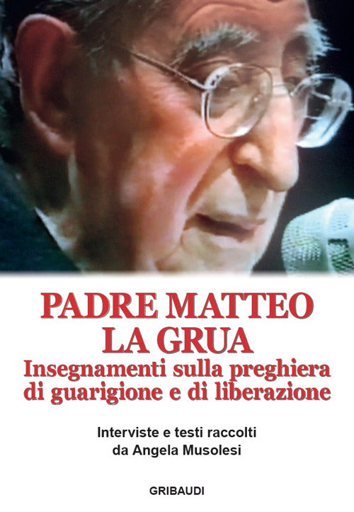 Insegnamenti Sulla Preghiera Di Guarigione E Di Liberazione Matteo La Grua Gri