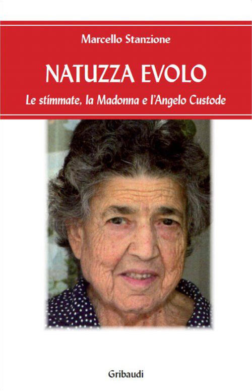 Natuzza Evolo. Le Stimmate, La Madonna E L'angelo Custode Marcello Stanzione G