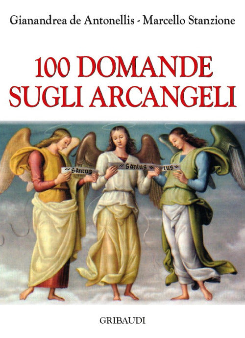 100 Domande Sugli Arcangeli Marcello Stanzione Gribaudi 2016
