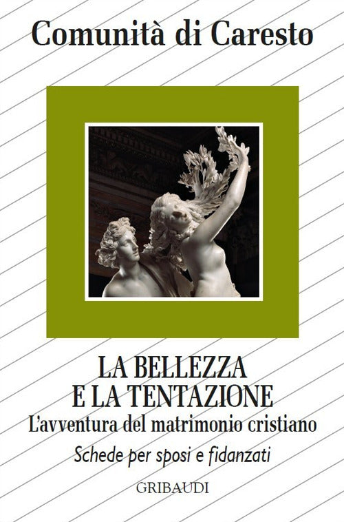 La Bellezza E La Tentazione. L'avventura Del Matrimonio Cristiano Comunita Di