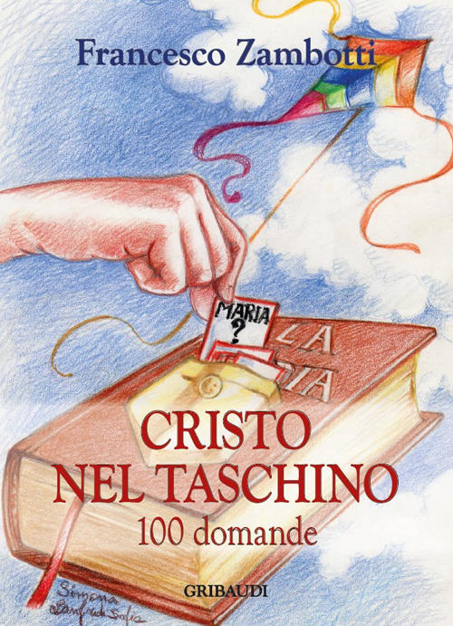 Cristo Nel Taschino. 100 Domande Francesco Zambotti Gribaudi 2016