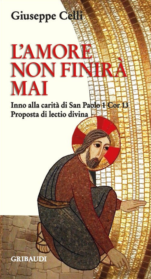 L' Amore Non Finira Mai. Inno Alla Carita Di San Paolo 1 Cor 13. Proposta Di L