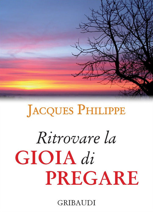 Ritrovare La Gioia Di Pregare Jacques Philippe Gribaudi 2018
