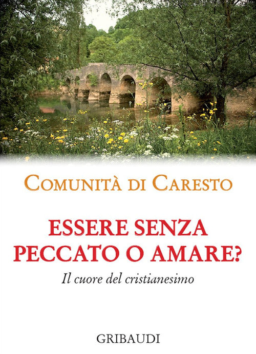 Essere Senza Peccato O Amare? Il Cuore Del Cristianesimo Comunit�� Di Caresto