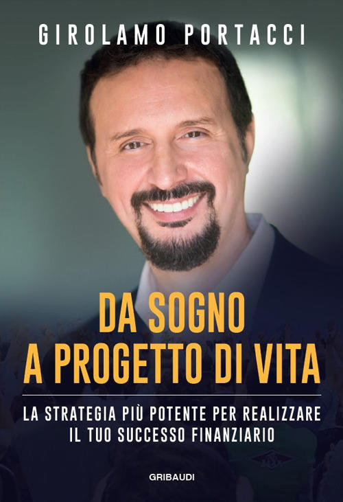 Da Sogno A Progetto Di Vita. La Strategia Piu Potente Per Realizzare Il Tuo Su