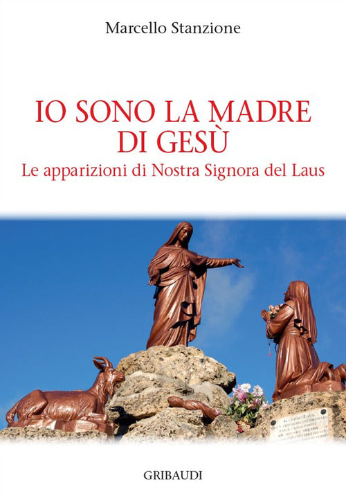 Io Sono La Madre Di Gesu. Le Apparizioni Di Nostra Signora Del Laus Marcello S