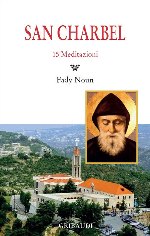 San Charbel. 15 Meditazioni Fady Noun Gribaudi 2020