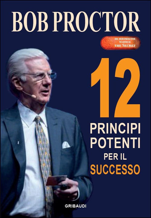 12 Principi Potenti Per Il Successo Bob Proctor Gribaudi 2020